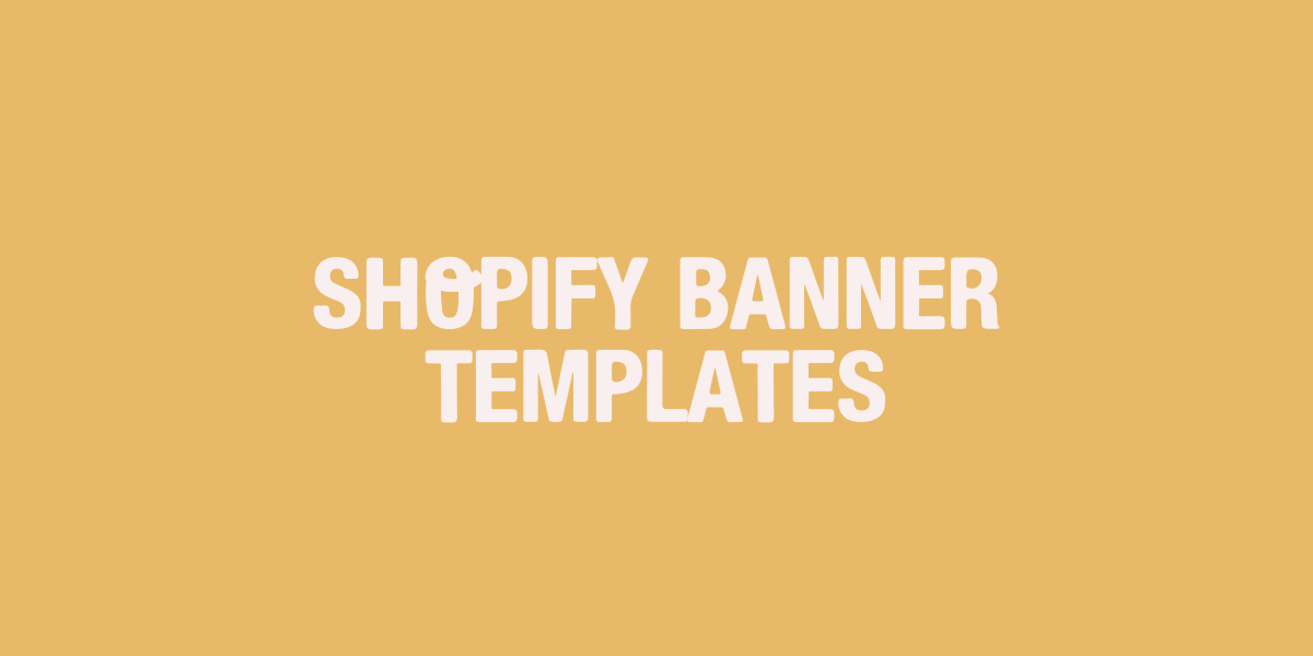 Featured image for SHOPIFY BANNER TEMPLATES collection