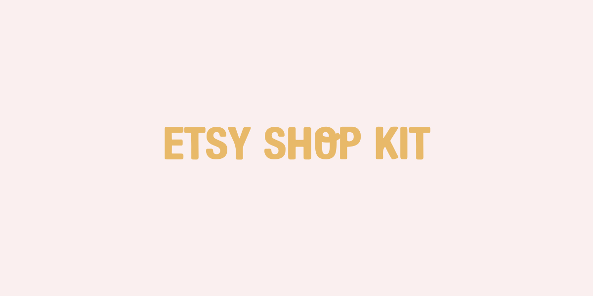 ETSY SHOP KITS